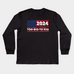 TOO BIG TO RIG 2024 Kids Long Sleeve T-Shirt